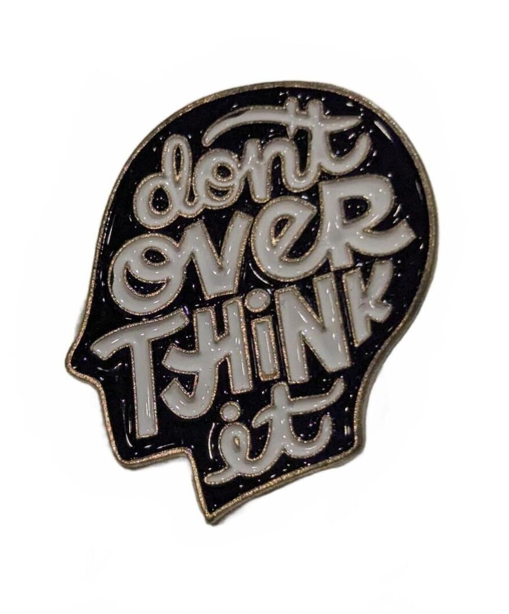 Don't Overthink It Head Shaped Enamel Pin